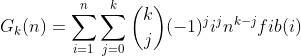 G_k（n）= \ sum_ {i = 1} ^ n \ sum_ {j = 0} ^ k \ binom {k} {j}（-1）^ ji ^ jn ^ {kj} fib（i）