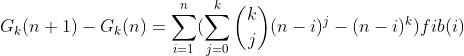 G_k（n + 1）-G_k（n）= \ sum _ {i = 1} ^ {n}（\ sum_ {j = 0} ^ {k} \ binom {k} {j}（ni）^ j- （n-i）^ k）fib（i）