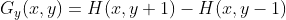G_y(x,y)=H(x,y+1)-H(x,y-1)