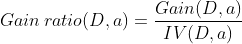 Gain\, ratio(D,a)=\frac{Gain(D,a)}{IV(D,a)}