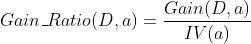 Gain\_Ratio(D,a)=\frac{Gain(D,a)}{IV(a)}