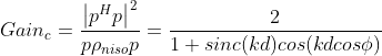 Gain_c=\frac{\left| p^Hp \right|^2}{p\rho _{niso}p}=\frac{2}{1+sinc(kd)cos(kdcos\phi)}
