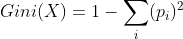 Gini(X) = 1 - \sum_{i} (p_{i} )^{2}