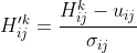 H'^ k_ {ij} = \ frac {H ^ k_ {ij}  -  u_ {ij}} {\ sigma _ {ij}}