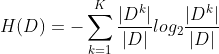 H(D) = -\sum_{k=1}^{K}\frac{|D^k|}{|D|}log_2\frac{|D^k|}{|D|}