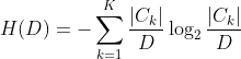 H(D)=-\sum_{k=1}^{K}\frac{\left | C_{k} \right |}{D}\log _{2}\frac{\left | C_{k} \right |}{D}