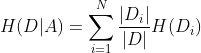 H(D|A) = \sum_{i = 1}^{N} \frac{|D_i|}{|D|}H(D_i)