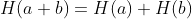 H(a+b)=H(a)+H(b)