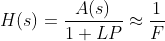 H(s)=\frac{A(s)}{1+LP}\approx \frac{1}{F}