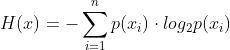 H(x) = - \sum_{i=1}^{n}p(x_{i}) \cdot log_{2}p(x_{i})