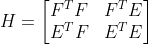 H=\left [ \begin{matrix} F^TF & F^TE \\ E^TF & E^TE \\ \end{matrix} \right ]
