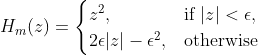 H_m(z) = \begin{cases} z^2, & \text {if } |z| < \epsilon, \\ 2\epsilon|z| - \epsilon^2, & \text{otherwise} \end{cases}