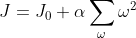 J = J_{0} + \alpha \sum_{\omega }\omega ^{2}