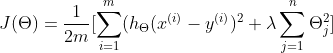 J(\Theta )=\frac{1}{2m}[\sum_{i=1}^m(h_\Theta (x^{(i)}-y^{(i)})^2 + \lambda \sum _{j=1}^n\Theta _j^2 ]