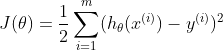 J(\theta )=\frac{1}{2} \sum_{i=1}^{m}(h_{\theta} (x^{(i)})-y^{(i)})^{2}