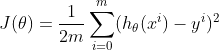 J(\theta )=\frac{1}{2m}\sum_{i=0}^{m}(h_{\theta }(x^{i})-y^{i})^2