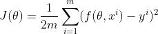 J(\theta )=\frac{1}{2m}\sum_{i=1}^m(f(\theta ,x^{i})-y^i)^{2}