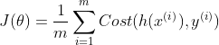 J(\theta )=\frac{1}{m}\sum_{i=1}^{m}Cost(h(x^{(i)}),y^{(i)})