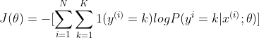 J(\theta )=-[\sum_{i=1}^{N}\sum_{k=1}^{K}1(y^{(i)}=k)logP(y^{i}=k|x^{(i)};\theta )]