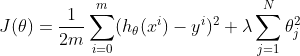 J(\theta) = \frac{1}{2m}\sum_{i=0}^{m} ( h_{\theta}(x^{i}) - y^{i})^{2} + \lambda \sum_{j=1}^{N} \theta^{2}_{j}