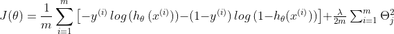 J(\theta) = \frac{1}{m}\sum_{i=1}^{m}\big[-y^{(i)}\, log\,( h_\theta\,(x^{(i)}))-(1-y^{(i)})\,log\,(1-h_\theta(x^{(i)}))\big]$$+\frac{\lambda }{2m}\sum_{i=1}^{m}\Theta _{j}^{2}