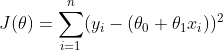 J(\theta) = \sum _{i=1}^{n}(y_{i} - (\theta _{0} + \theta _{1}x_{i}))^2{}