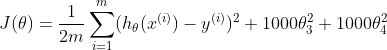 J(\theta)=\frac{1}{2m}\sum_{i=1}^{m}(h_{\theta}(x^{(i)})-y^{(i)})^2+1000\theta_{3}^{2}+1000\theta_{4}^{2}