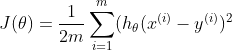 J(\theta)=\frac{1}{2m}\sum_{i=1}^{m}(h_{\theta}(x^{(i)}-y^{(i)})^{2}