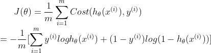 J(\theta)=\frac{1}{m} \sum_{i=1}^{m}Cost(h_{\theta}(x^{(i)}),y^{(i)}) \\=-\frac{1}{m}[\sum_{i=1}^{m}y^{(i)}logh_{\theta}(x^{(i)})+(1-y^{(i)})log(1-h_{\theta}(x^{(i)}))]