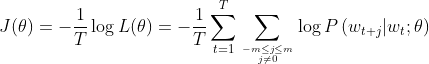 J(\theta)=-\frac{1}{T} \log L(\theta)=-\frac{1}{T} \sum_{t=1}^{T} \sum_{-m \leq j \leq m \atop j \neq 0} \log P\left(w_{t+j} | w_{t} ; \theta\right)