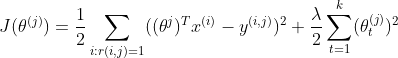 J(\theta^{(j)}) = \frac {1}{2} \sum _{i:r(i,j) = 1} ( (\theta^{j})^{T}x^{(i)} - y^{(i,j)} )^{2} + \frac {\lambda}{2} \sum_{t=1}^{k} (\theta^{(j)}_{t})^{2}