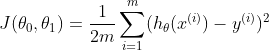 J(\theta_{0},\theta_{1}) = \frac{1}{2m}\sum_{i=1}^{m}(h_{\theta}(x^{(i)}) -y^{(i)})^2