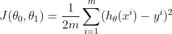 J(\theta_0,\theta_1)=\frac{1}{2m}\sum_{i=1}^{m}(h_\theta(x^i)-y^i)^2