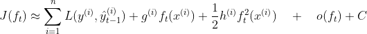 J(f_t)\approx \sum_{i=1}^nL(y^{(i)},\hat{y}^{(i)}_{t-1})+g^{(i)}f_t(x^{(i)})+\frac{1}{2}h^{(i)}f_t^2(x^{(i)})\quad + \quad o(f_t)+C