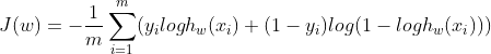 J(w) = -\frac{1}{m}\sum_{i=1}^{m}(y_{i}logh_{w}(x_{i})+(1-y_{i})log(1-logh_{w}(x_{i})))