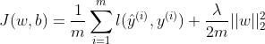 J(w,b)=\dfrac{1}{m}\sum\limits_{i=1}^{m}l(\hat y^{(i)},y^{(i)})+\dfrac{\lambda}{2m}||w||_{2}^{2}