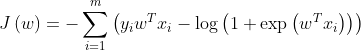 J\left( w \right) = - \sum\limits_{i = 1}^m {\left( {{y_i}{w^{T}}{x_i} - \log \left( {1 + \exp \left( {{w^T}{x_i}} \right)} \right)} \right)}