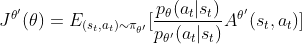 J^{\theta'}(\theta)=E_{(s_t,a_t)\sim \pi_{\theta'}}[\frac{p_\theta(a_t|s_t)}{p_{\theta'}(a_t|s_t)}A^{\theta'}(s_t,a_t)]