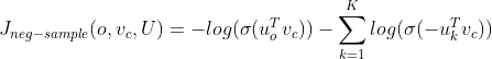 J_{neg-sample}(o,v_{c},U)=-log(\sigma (u_{o}^{T}v_{c}))-\sum_{k=1}^{K}log(\sigma (-u_{k}^{T}v_{c}))