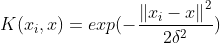 K(x_{i},x)=exp(-\frac{\left \| x_{i}-x \right \|^{2}}{2\delta ^{2}})