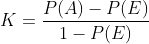 K=\frac{P(A)-P(E)}{1-P(E)}