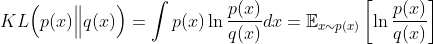KL\Big(p(x)\Big\Vert q(x)\Big) =\int p(x)\ln \frac{p(x)}{q(x)} dx =\mathbb{E} _{x\sim p(x)}\left[\ln \frac{p(x)}{q(x)}\right]