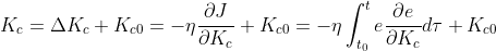 K_{c}=\Delta K_{c}+K_{c0}=-\eta \frac{\partial J}{\partial K_{c}}+K_{c0}=-\eta \int_{t_{0}}^{t}e\frac{\partial e}{\partial K_{c}}d\tau +K_{c0}