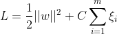 L = \frac{1}{2}||w||^2+C\sum _{i=1}^{m}\xi _i