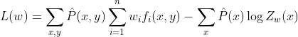 L(w) = \sum_{x,y} \hat{P}(x,y) \sum_{i=1}^{n} w_i f_i (x,y) - \sum_x \hat{P}(x) \log Z_w(x)