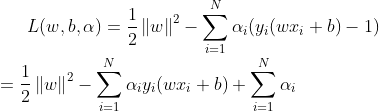 L(w, b, \alpha) = \frac{1}{2}\left \| w \right \|^2-\sum_{i=1}^{N}\alpha_i(y_i(wx_i+b)-1)\newline=\frac{1}{2}\left \| w \right \|^2-\sum_{i=1}^{N}\alpha_iy_i(wx_i+b) + \sum_{i=1}^{N}\alpha_i
