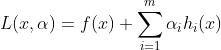L(x,\alpha) = f(x) + \sum_{i=1}^m \alpha_i h_i(x)
