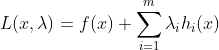 L(x,\lambda ) = f(x)+\sum_{i=1}^{m}\lambda_{i} h_{i}(x)