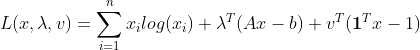 L(x,\lambda,v)=\sum _{i=1}^nx_ilog(x_i)+\lambda^T(Ax-b)+v^T(\boldsymbol{1}^Tx-1)