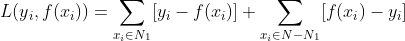L(y{_{i}},f(x{_{i}}))=sum_{x{_{i}}in N{_{1}}}[y{_{i}}-f(x{_{i}})]+sum_{x{_{i}}in N-N{_{1}}}[f(x{_{i}})-y{_{i}}]